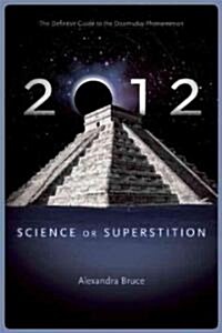 2012: Science or Superstition (the Definitive Guide to the Doomsday Phenomenon) (Paperback)
