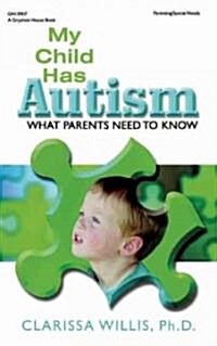 My Child Has Autism: What Parents Need to Know (Paperback)