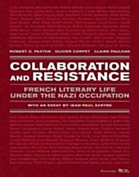 Collaboration and Resistance: French Literary Life Under the Nazi Occupation (Hardcover)