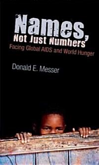 Names, Not Just Numbers : Facing Global AIDS and World Hunger (Hardcover)