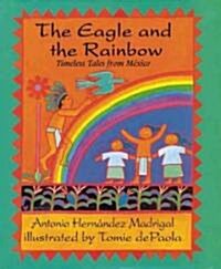 The Eagle and the Rainbow: Timeless Tales from Mexico (Paperback)