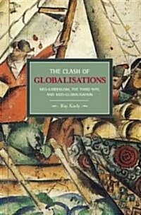 The Clash of Globalizations: Neo-Liberalism, the Third Way and Anti-Globalization (Paperback)