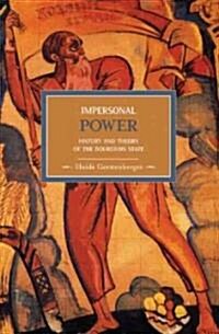 Impersonal Power: History and Theory of the Bourgeois State (Paperback)