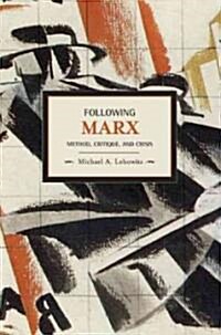 Following Marx: Method, Critique, and Crisis (Paperback)