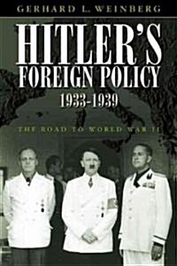 Hitlers Foreign Policy 1933-1939: The Road to World War II (Paperback)