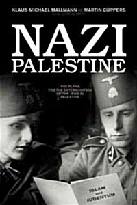 Nazi Palestine: The Plans for the Extermination of the Jews in Palestine (Paperback)