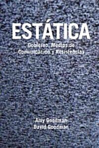Estatica (Static): Gobierno, Medios de Comunicacion y Resistencias (Paperback)