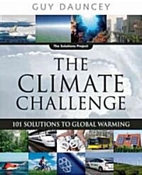 The Climate Challenge: 101 Solutions to Global Warming (Paperback)