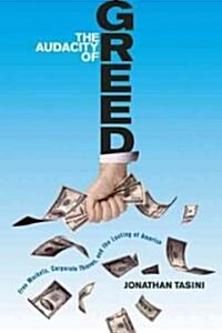 The Audacity of Greed: Free Markets, Corporate Thieves, and the Looting of America (Paperback)