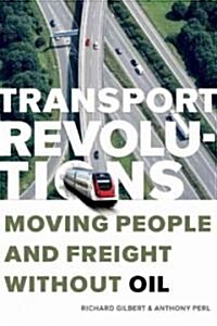 Transport Revolutions: Moving People and Freight Without Oil (Paperback)