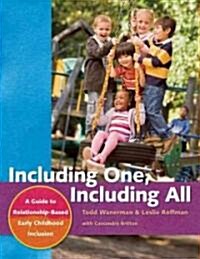 Including One, Including All: A Guide to Relationship-Based Early Childhood Inclusion (Paperback, New)
