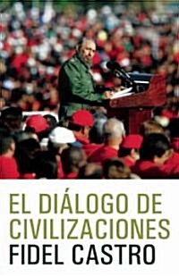 El Dialogo de Civilizaciones: La Crisis Global del Medio Ambiente y El Desafio de Desarrollo (Paperback)