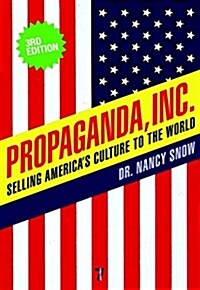 Propaganda, Inc.: Selling Americas Culture to the World (Paperback, 3)