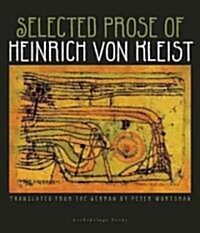 Selected Prose of Heinrich Von Kleist (Paperback, Deckle Edge)