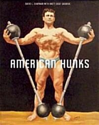 American Hunks: The Muscular Male Body in Popular Culture, 1860-1970 (Paperback)