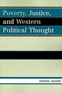 Poverty, Justice, and Western Political Thought (Paperback, 1st)