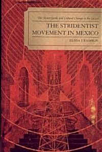 The Stridentist Movement in Mexico: The Avant-Garde and Cultural Change in the 1920s (Hardcover)