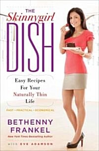 The Skinnygirl Dish: Easy Recipes for Your Naturally Thin Life (Paperback)