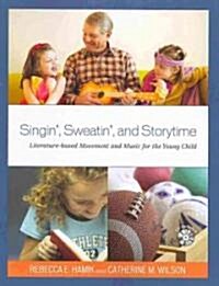 [중고] Singin‘, Sweatin‘, and Storytime: Literature-Based Movement and Music for the Young Child (Other)