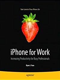 iPhone for Work: Increasing Productivity for Busy Professionals (Paperback)