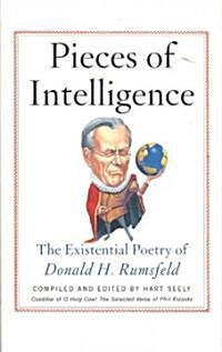 Pieces of Intelligence: The Existential Poetry of Donald H. Rumsfeld (Paperback)