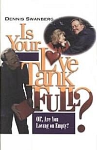 Is Your Love Tank Full?: Or Are You Driving on Empty (Paperback)