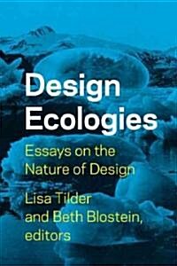Design Ecologies: Essays on the Nature of Design (Paperback)