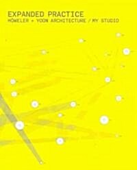 Expanded Practice: Howeler + Yoon Architecture/My Studio (Paperback)