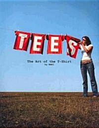 Tees : The Art of the T-Shirt (Paperback)