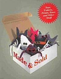 [중고] Made & Sold: Toys, T-Shirts, Prints, Zines and Other Stuff (Paperback)
