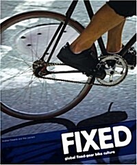 Fixed : Global Fixed-Gear Bike Culture (Paperback)