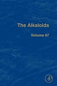 The Alkaloids: Chemistry and Biology Volume 67 (Hardcover)