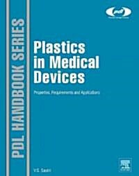 Plastics in Medical Devices: Properties, Requirements and Applications (Hardcover)