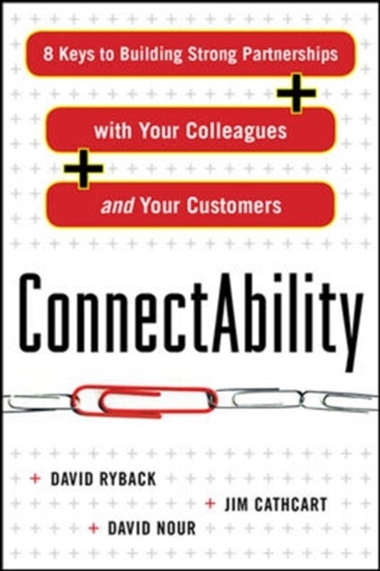 Connectability: 8 Keys to Building Strong Partnerships with Your Colleagues and Your Customers (Paperback)