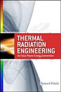 Engineering Thermodynamics of Thermal Radiation: For Solar Power Utilization (Hardcover, New)
