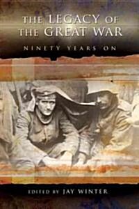 The Legacy of the Great War: Ninety Years on (Hardcover)