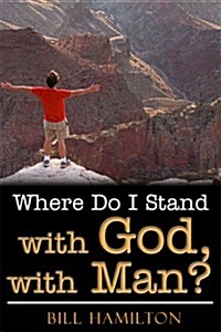 Where Do I Stand With God, With Man? (Paperback)