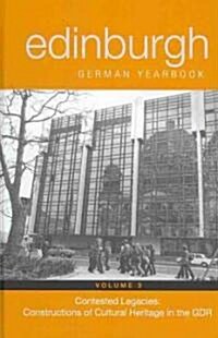 Edinburgh German Yearbook 3: Contested Legacies: Constructions of Cultural Heritage in the Gdr (Hardcover)