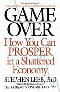 Game Over: How You Can Prosper in a Shattered Economy (Paperback)