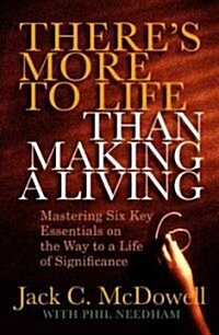 Theres More to Life Than Making a Living (Hardcover, 1st)