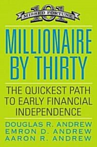 Millionaire by Thirty: The Quickest Path to Early Financial Independence (Paperback)