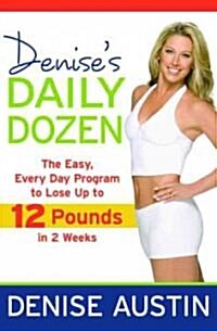 Denises Daily Dozen: The Easy, Every Day Program to Lose Up to 12 Pounds in 2 Weeks (Paperback)