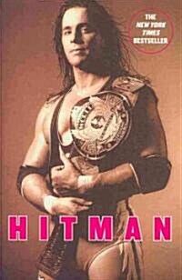 Hitman: My Real Life in the Cartoon World of Wrestling (Paperback)