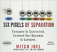 Six Pixels of Separation: Everyone Is Connected. Connect Your Business to Everyone. (Audio CD)