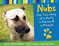 Nubs: The True Story of a Mutt, a Marine & a Miracle (Hardcover)