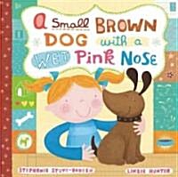 A Small Brown Dog with a Wet Pink Nose (Hardcover)