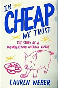 In Cheap We Trust (Hardcover, 1st)