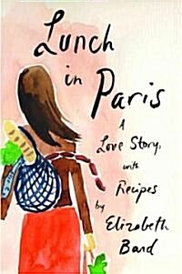 Lunch in Paris: A Love Story, with Recipes (Hardcover)
