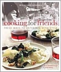 Cooking for Friends: Fresh Ways to Entertain with Style (Hardcover)