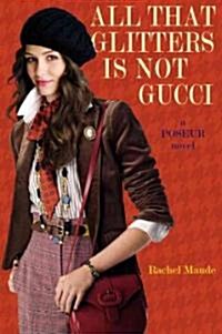 All That Glitters Is Not Gucci (Paperback)